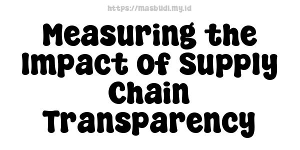 Measuring the Impact of Supply Chain Transparency