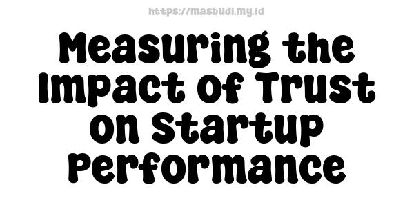 Measuring the Impact of Trust on Startup Performance