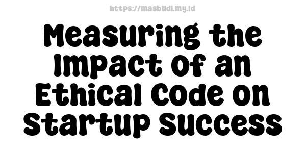 Measuring the Impact of an Ethical Code on Startup Success