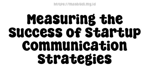 Measuring the Success of Startup Communication Strategies