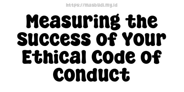 Measuring the Success of Your Ethical Code of Conduct