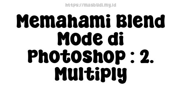 Memahami Blend Mode di Photoshop : 2. Multiply