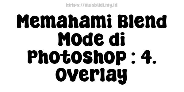 Memahami Blend Mode di Photoshop : 4. Overlay