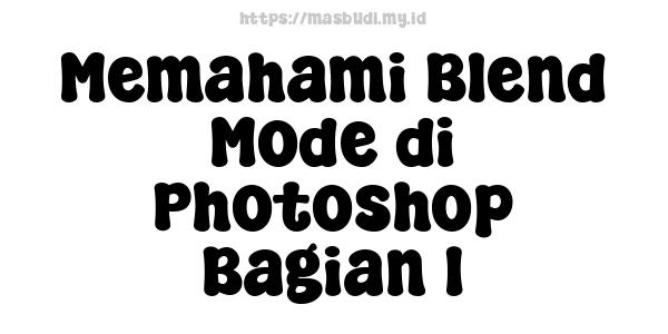 Memahami Blend Mode di Photoshop Bagian 1