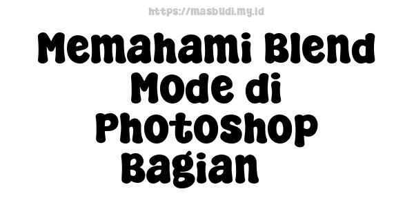 Memahami Blend Mode di Photoshop Bagian 3