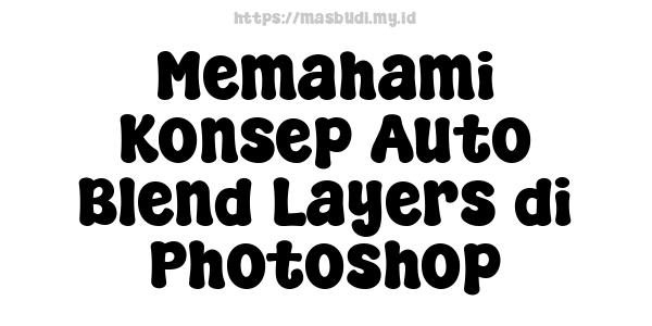 Memahami Konsep Auto Blend Layers di Photoshop