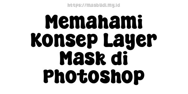 Memahami Konsep Layer Mask di Photoshop