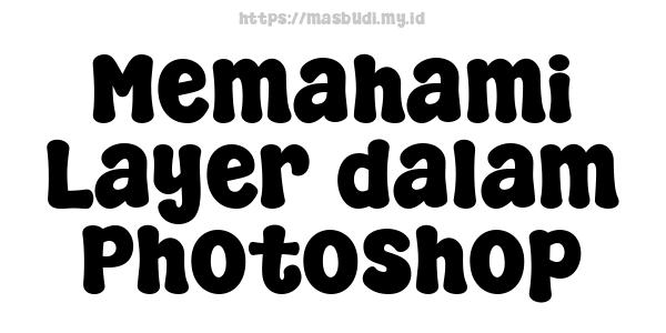 Memahami Layer dalam Photoshop