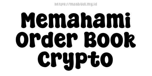 Memahami Order Book Crypto