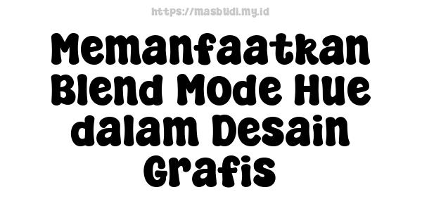 Memanfaatkan Blend Mode Hue dalam Desain Grafis