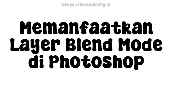 Memanfaatkan Layer Blend Mode di Photoshop