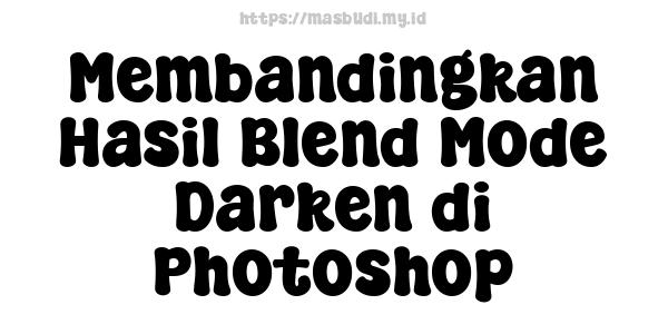 Membandingkan Hasil Blend Mode Darken di Photoshop