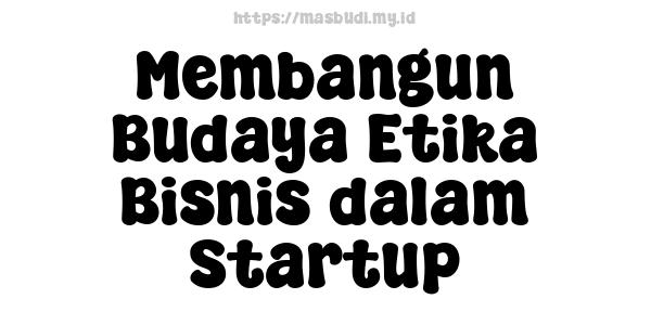 Membangun Budaya Etika Bisnis dalam Startup