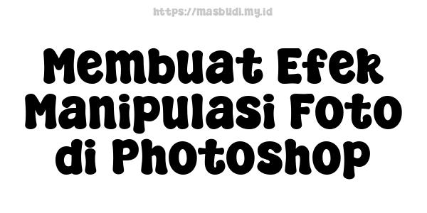 Membuat Efek Manipulasi Foto di Photoshop