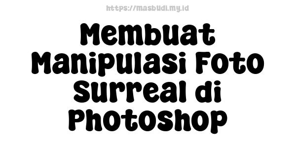 Membuat Manipulasi Foto Surreal di Photoshop