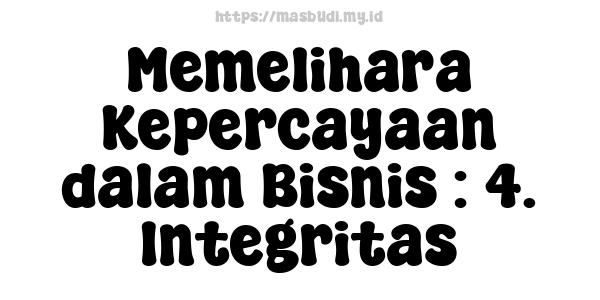 Memelihara Kepercayaan dalam Bisnis : 4. Integritas