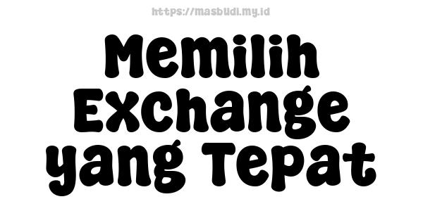 Memilih Exchange yang Tepat