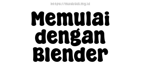 Memulai dengan Blender