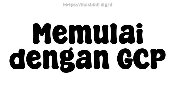 Memulai dengan GCP