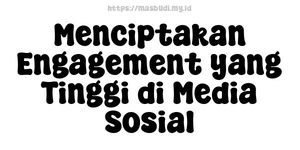 Menciptakan Engagement yang Tinggi di Media Sosial