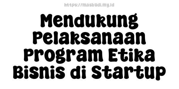 Mendukung-Pelaksanaan-Program-Etika-Bisnis-di-Startup