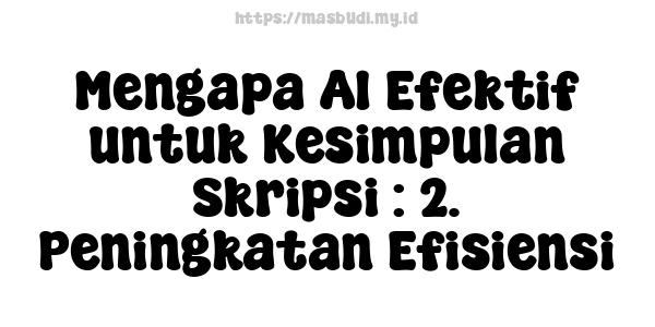 Mengapa AI Efektif untuk Kesimpulan Skripsi : 2. Peningkatan Efisiensi