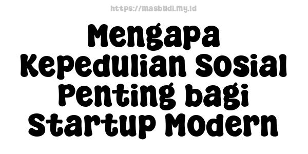 Mengapa Kepedulian Sosial Penting bagi Startup Modern