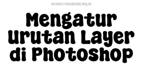 Mengatur Urutan Layer di Photoshop