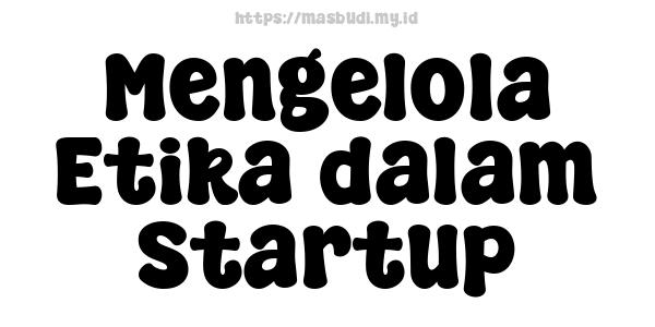 Mengelola Etika dalam Startup