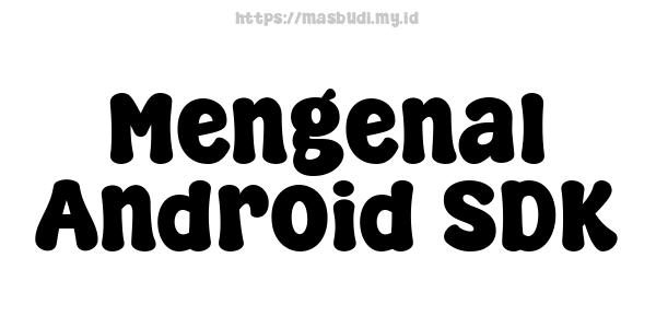 Mengenal Android SDK