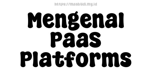 Mengenal PaaS Platforms