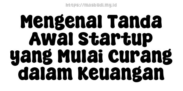 Mengenal Tanda Awal Startup yang Mulai Curang dalam Keuangan