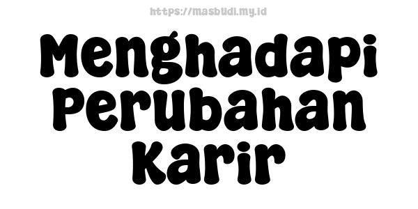 Menghadapi Perubahan Karir