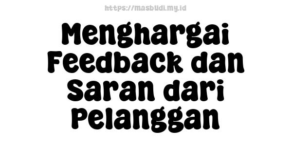 Menghargai Feedback dan Saran dari Pelanggan