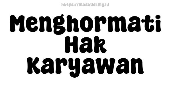 Menghormati Hak Karyawan