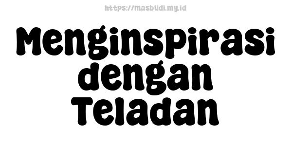 Menginspirasi dengan Teladan