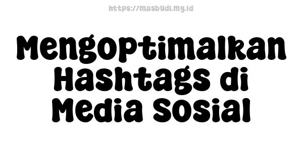 Mengoptimalkan Hashtags di Media Sosial