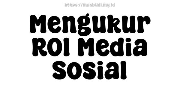 Mengukur ROI Media Sosial