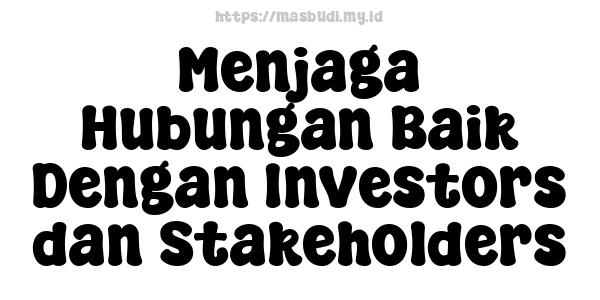 Menjaga Hubungan Baik Dengan Investors dan Stakeholders