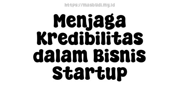 Menjaga Kredibilitas dalam Bisnis Startup