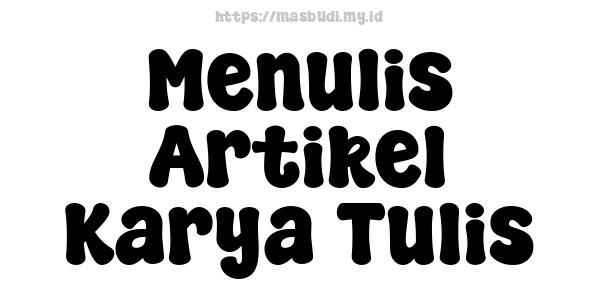 Menulis Artikel Karya Tulis