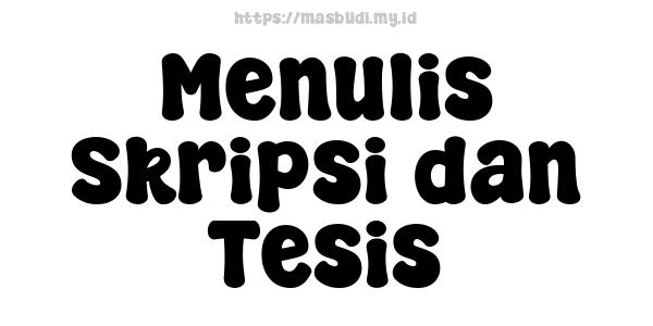 Menulis Skripsi dan Tesis