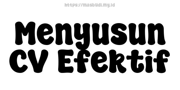 Menyusun CV Efektif