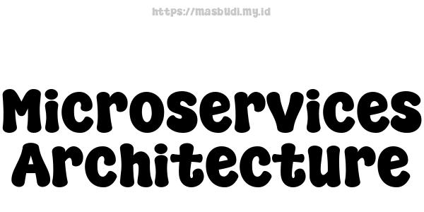 Microservices Architecture