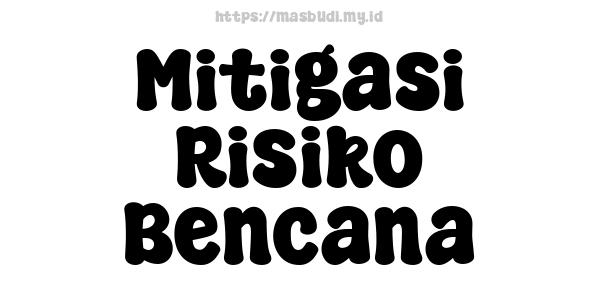 Mitigasi Risiko Bencana