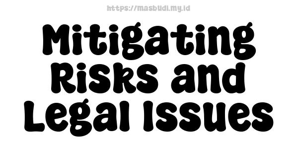 Mitigating Risks and Legal Issues