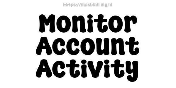 Monitor Account Activity