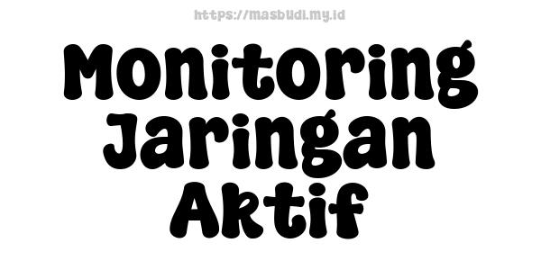 Monitoring Jaringan Aktif