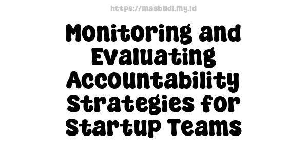 Monitoring and Evaluating Accountability Strategies for Startup Teams