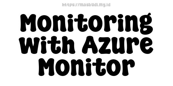 Monitoring with Azure Monitor